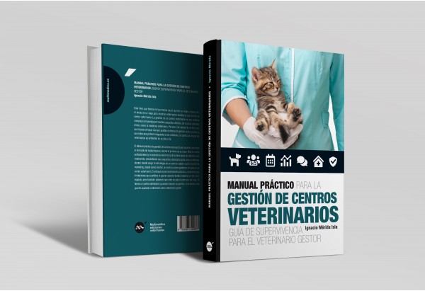 Manual práctico para la gestión de centros veterinarios. Guía de supervivencia para el veterinario gestor -Manuales práctico...