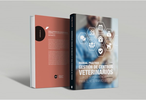 Manual práctico para la gestión de centros veterinarios. Guía de supervivencia para el veterinario gestor, 2ª edición -Colecc...